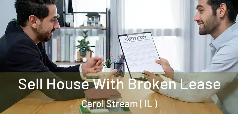  Sell House With Broken Lease Carol Stream ( IL )