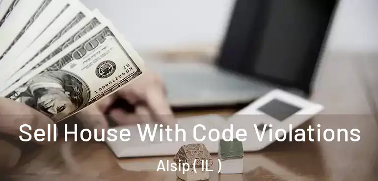  Sell House With Code Violations Alsip ( IL )