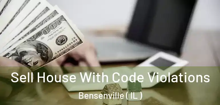  Sell House With Code Violations Bensenville ( IL )