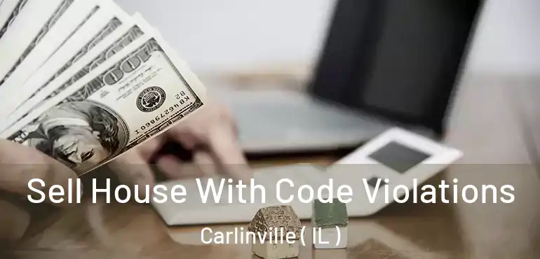  Sell House With Code Violations Carlinville ( IL )