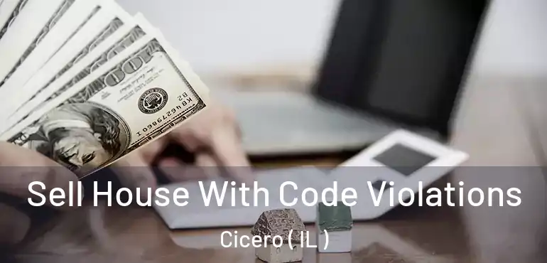  Sell House With Code Violations Cicero ( IL )