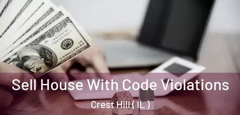  Sell House With Code Violations Crest Hill ( IL )