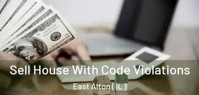  Sell House With Code Violations East Alton ( IL )