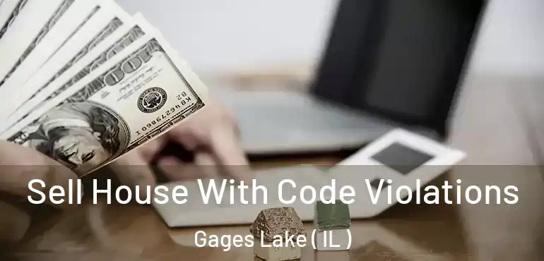 Sell House With Code Violations Gages Lake ( IL )