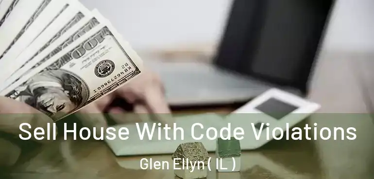  Sell House With Code Violations Glen Ellyn ( IL )