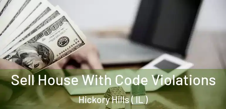  Sell House With Code Violations Hickory Hills ( IL )