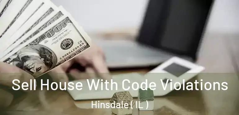  Sell House With Code Violations Hinsdale ( IL )