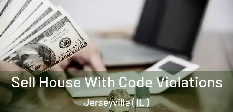  Sell House With Code Violations Jerseyville ( IL )