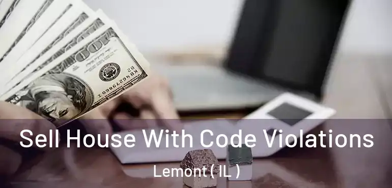  Sell House With Code Violations Lemont ( IL )