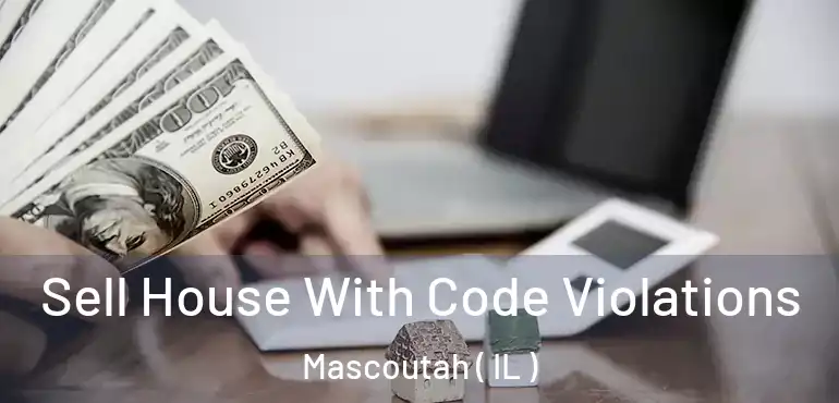  Sell House With Code Violations Mascoutah ( IL )