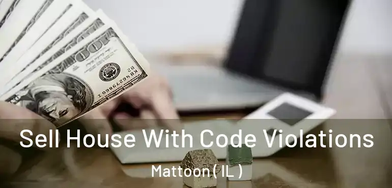  Sell House With Code Violations Mattoon ( IL )