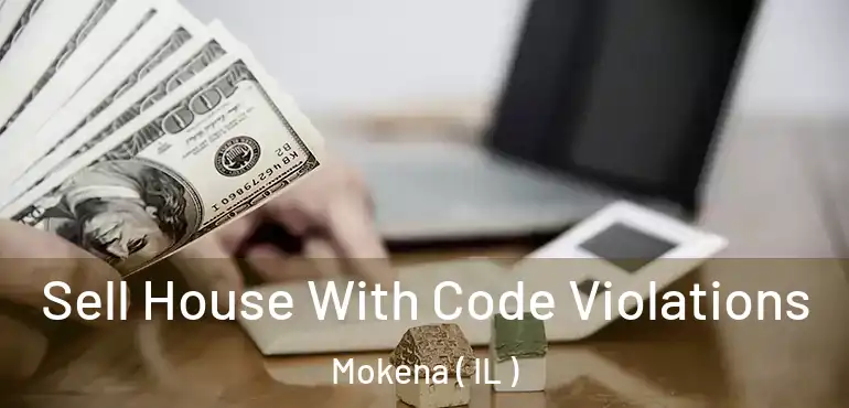  Sell House With Code Violations Mokena ( IL )