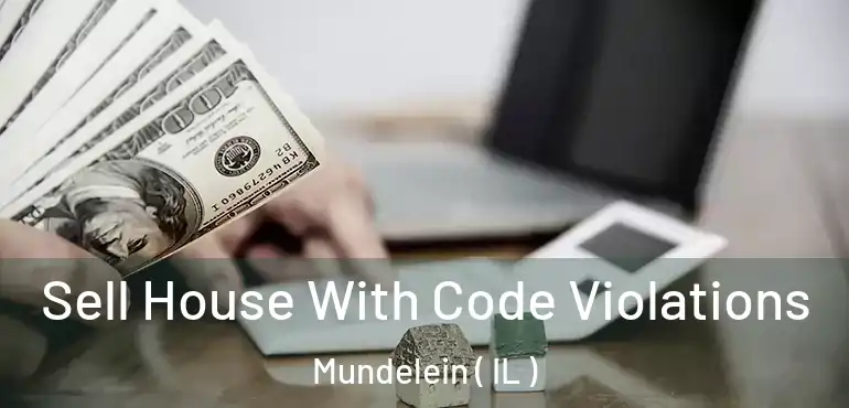  Sell House With Code Violations Mundelein ( IL )