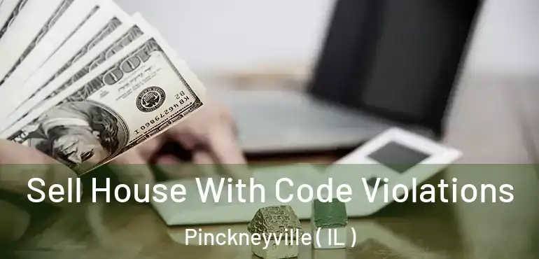  Sell House With Code Violations Pinckneyville ( IL )