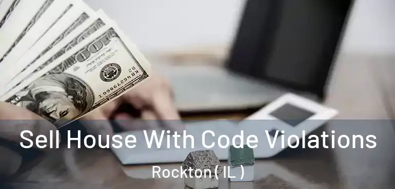  Sell House With Code Violations Rockton ( IL )