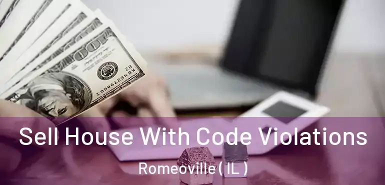  Sell House With Code Violations Romeoville ( IL )