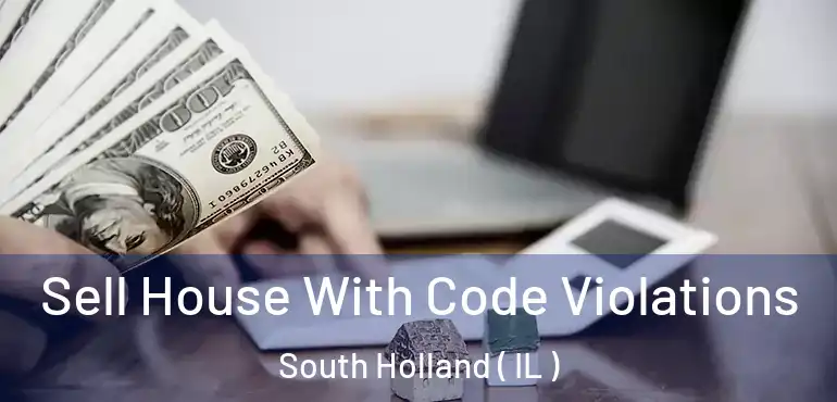  Sell House With Code Violations South Holland ( IL )