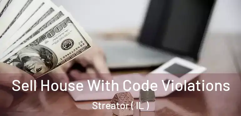  Sell House With Code Violations Streator ( IL )