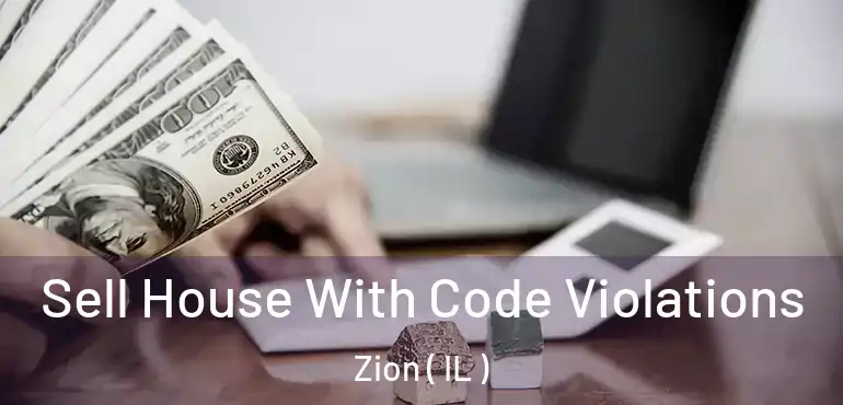  Sell House With Code Violations Zion ( IL )