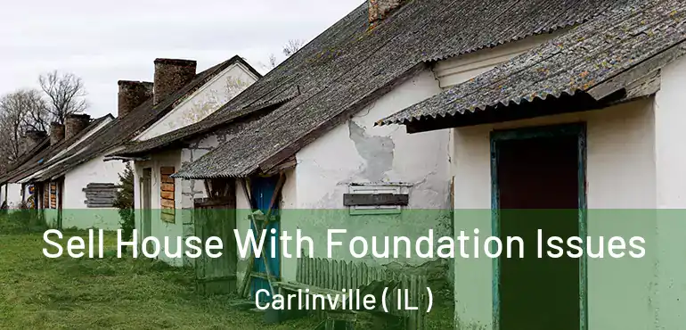  Sell House With Foundation Issues Carlinville ( IL )