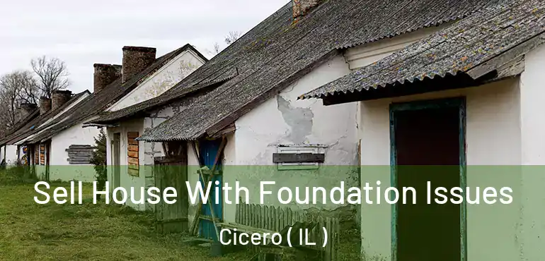  Sell House With Foundation Issues Cicero ( IL )