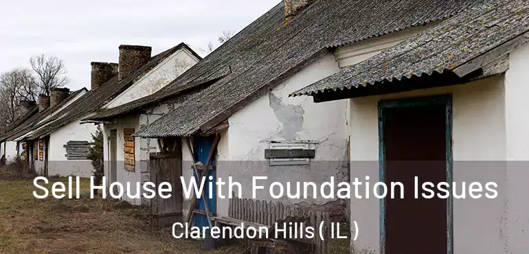  Sell House With Foundation Issues Clarendon Hills ( IL )