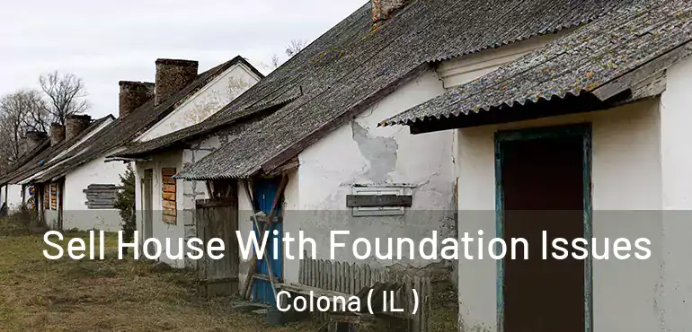  Sell House With Foundation Issues Colona ( IL )