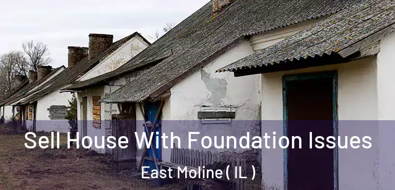 Sell House With Foundation Issues East Moline ( IL )