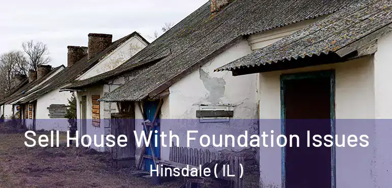  Sell House With Foundation Issues Hinsdale ( IL )
