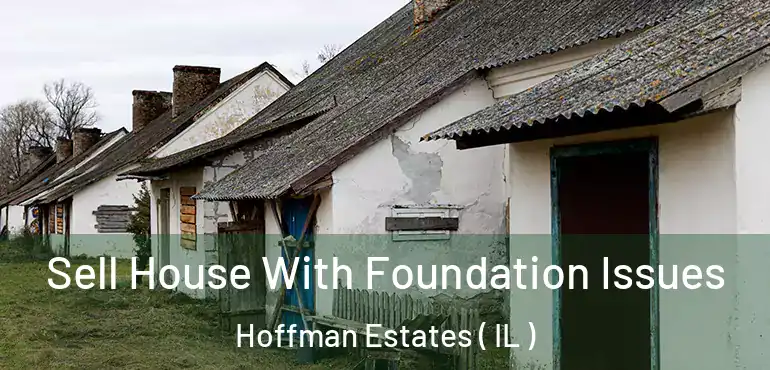  Sell House With Foundation Issues Hoffman Estates ( IL )