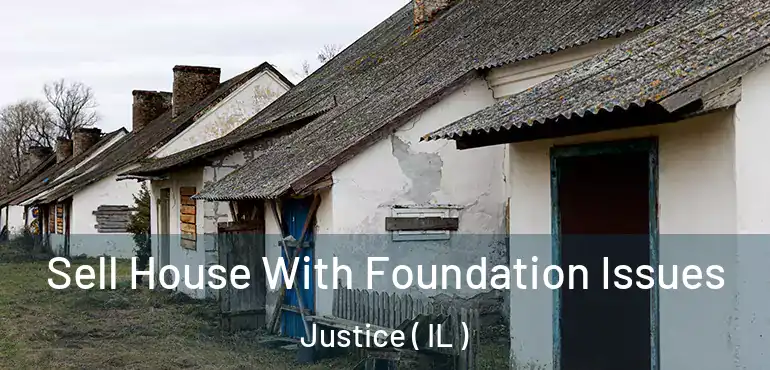  Sell House With Foundation Issues Justice ( IL )