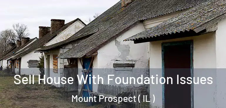  Sell House With Foundation Issues Mount Prospect ( IL )