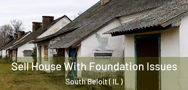 Sell House With Foundation Issues South Beloit ( IL )