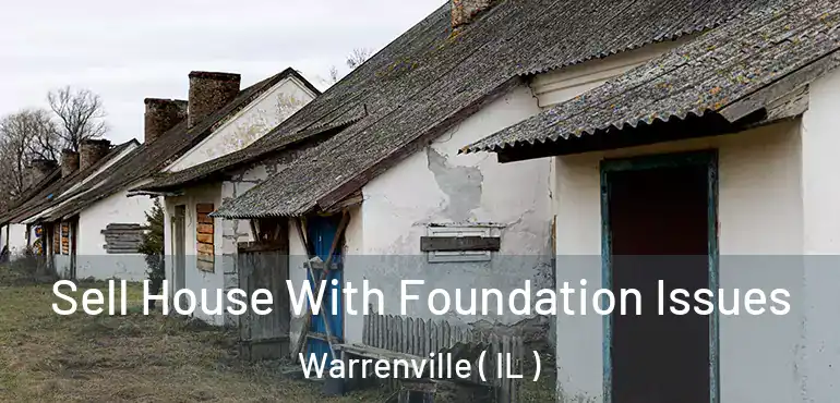  Sell House With Foundation Issues Warrenville ( IL )