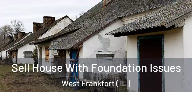  Sell House With Foundation Issues West Frankfort ( IL )