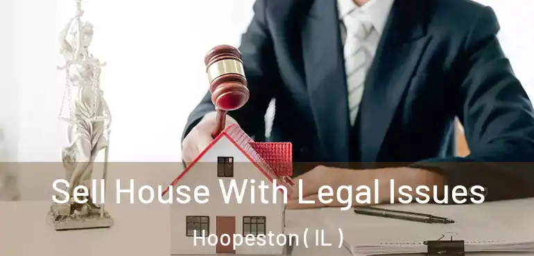  Sell House With Legal Issues Hoopeston ( IL )