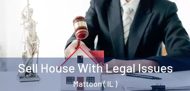  Sell House With Legal Issues Mattoon ( IL )