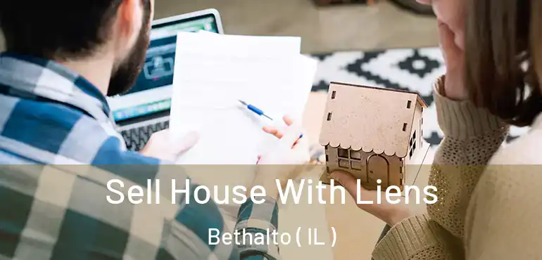  Sell House With Liens Bethalto ( IL )