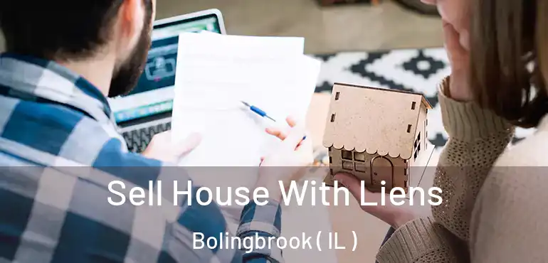  Sell House With Liens Bolingbrook ( IL )