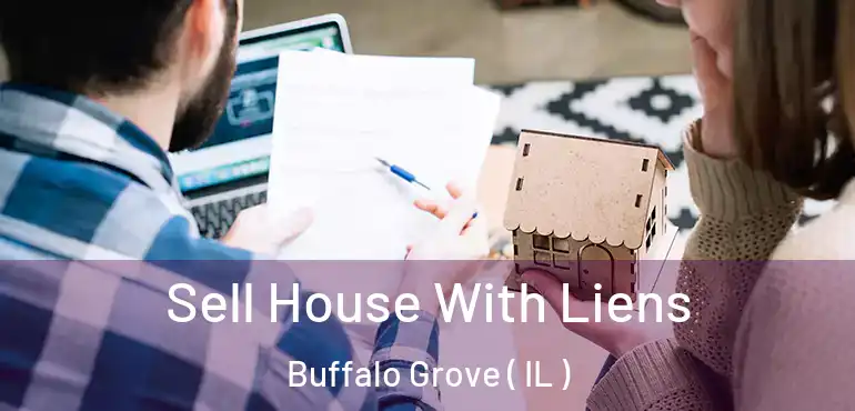  Sell House With Liens Buffalo Grove ( IL )