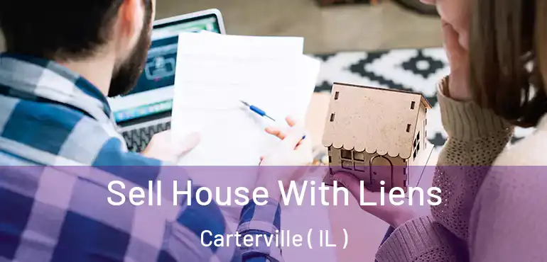  Sell House With Liens Carterville ( IL )