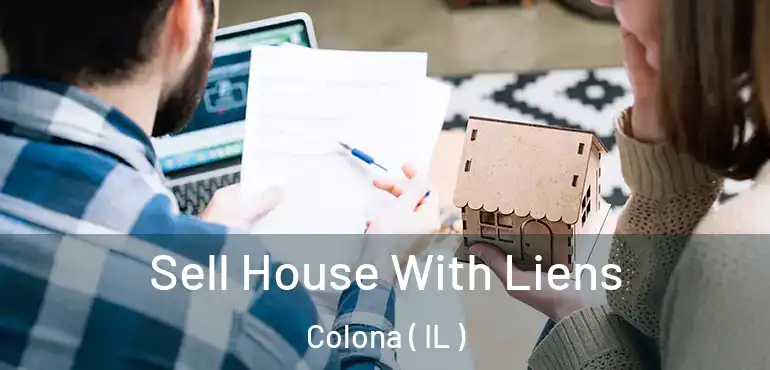  Sell House With Liens Colona ( IL )