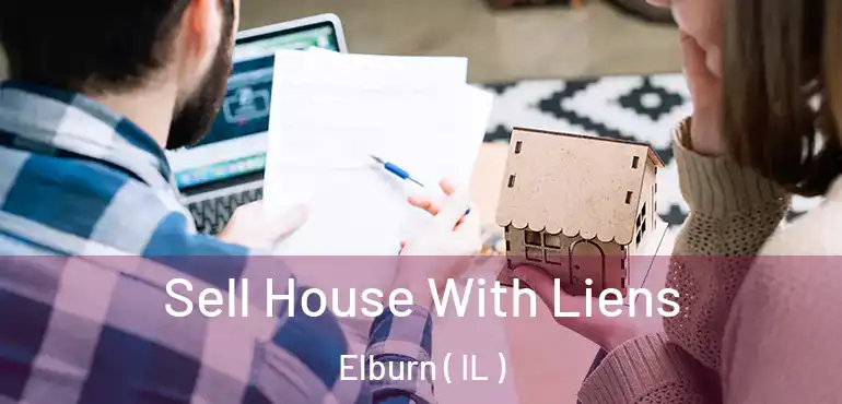  Sell House With Liens Elburn ( IL )