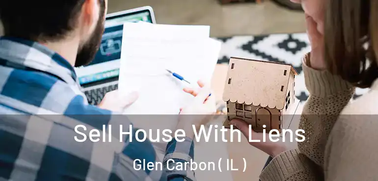  Sell House With Liens Glen Carbon ( IL )