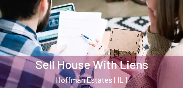  Sell House With Liens Hoffman Estates ( IL )