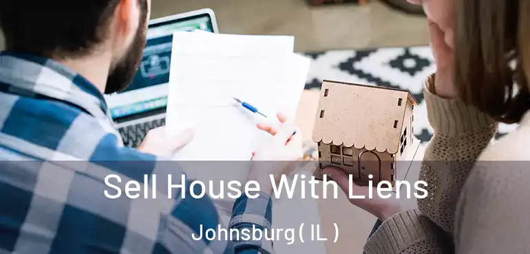  Sell House With Liens Johnsburg ( IL )