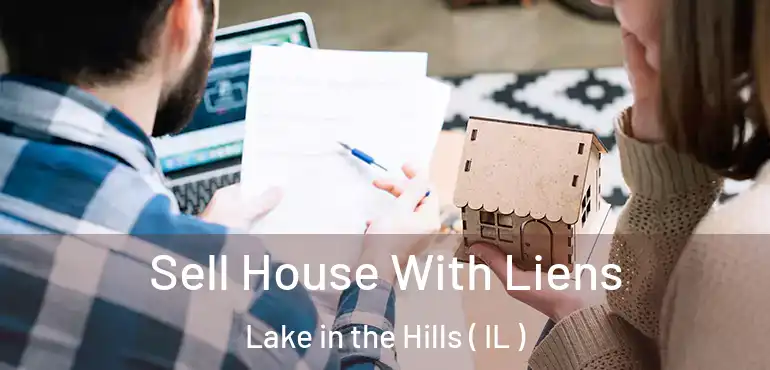  Sell House With Liens Lake in the Hills ( IL )