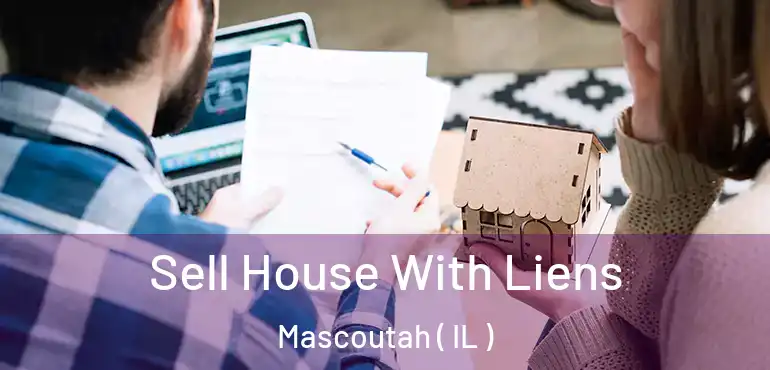  Sell House With Liens Mascoutah ( IL )