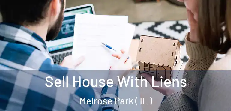  Sell House With Liens Melrose Park ( IL )