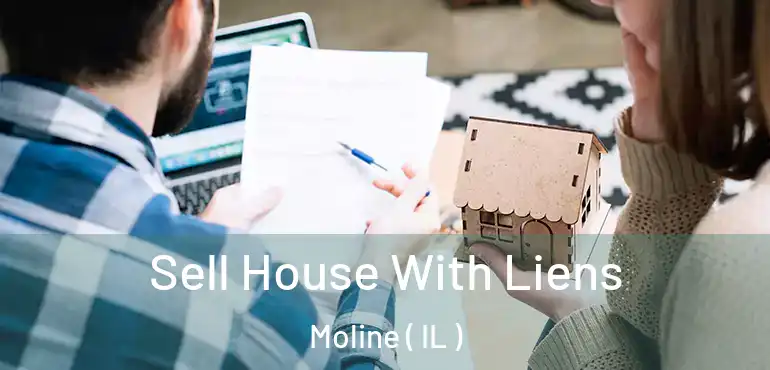  Sell House With Liens Moline ( IL )